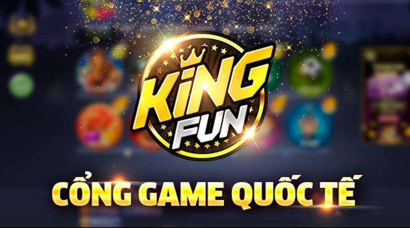 Cổng game online King Fun dễ chơi, dễ rút tiền